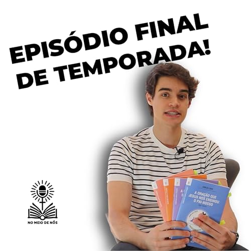 Epis&oacute;dio FINAL de temporada!