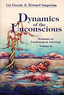Dynamics of the Unconscious: Seminars in Psychological Astrology, Vol. 2: 0002