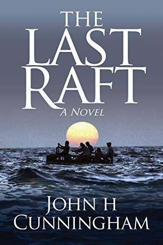 John H Cunningham's "The Last Raft" - A Thrilling Adventure Tale