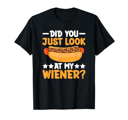 Did You Just Look At My Wiener Hot Dog Eating Contest T-Shirt