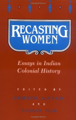 Recasting Women: Essays in Indian Colonial History