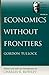 Economics without Frontiers (The Selected Works of Gordon Tullock)
