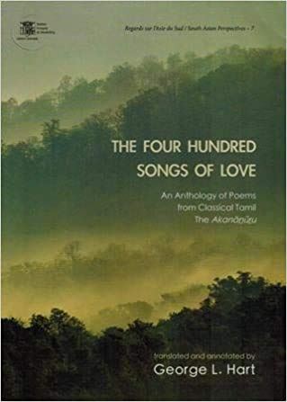 The four hundred songs of love anthology of poems from classical Tamil, the Akananuru, tr. and annotated by George L. Hart