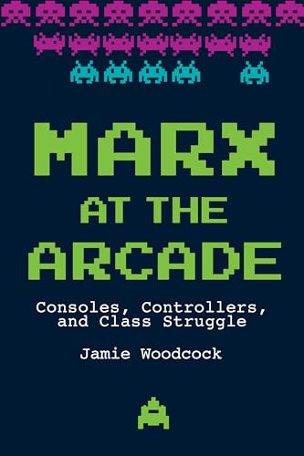 Buy Marx at the Arcade: Consoles, Controllers, and Class Struggle — BookShops.in