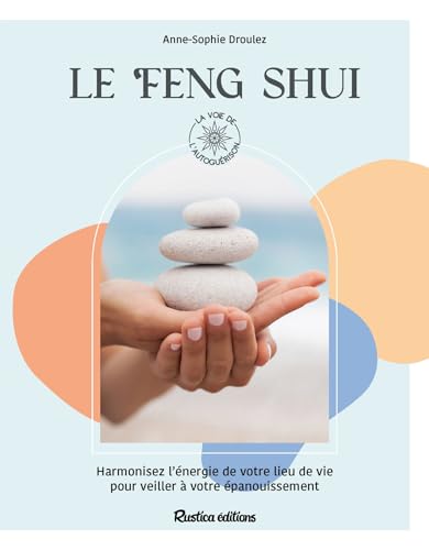 livre Le feng shui: Harmonisez l'énergie de votre lieu de vie pour veillez à votre épanouissement