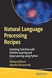 Natural Language Processing Recipes: Unlocking Text Data with Machine Learning and Deep Learning using Python