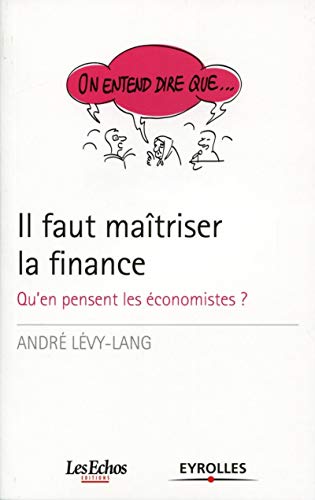 Il faut maîtriser la finance: Qu'en pensent les économistes ?