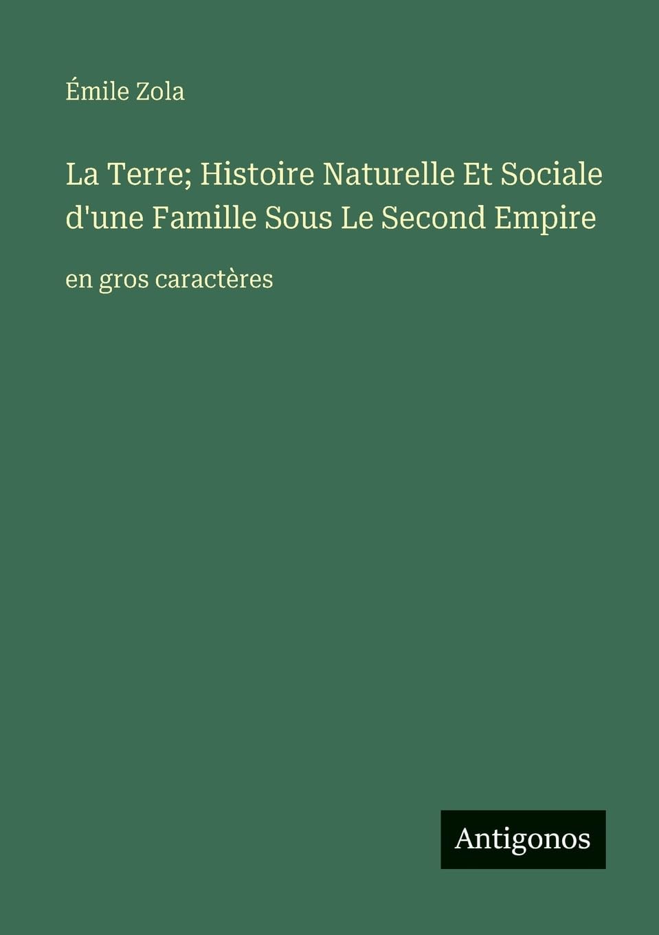 La Terre; Histoire Naturelle Et Sociale d'une Famille Sous Le Second Empire: en gros caractères