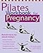 Pilates Workbook for Pregnancy: Illustrated Step-by-Step Matwork Techniques
