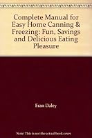 Complete Manual for Easy Home Canning & Freezing: Fun, Savings and Delicious Eating Pleasure B0019MJKZE Book Cover