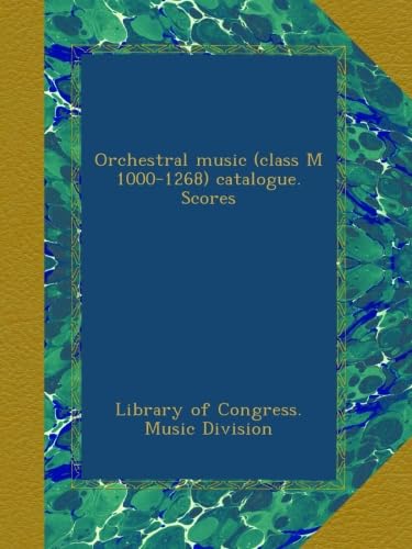 Orchestral music (class M 1000-1268) catalogue. Scores
