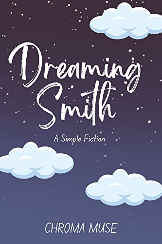 Dreaming Smith: A simple fictional story of a smith (English Edition)