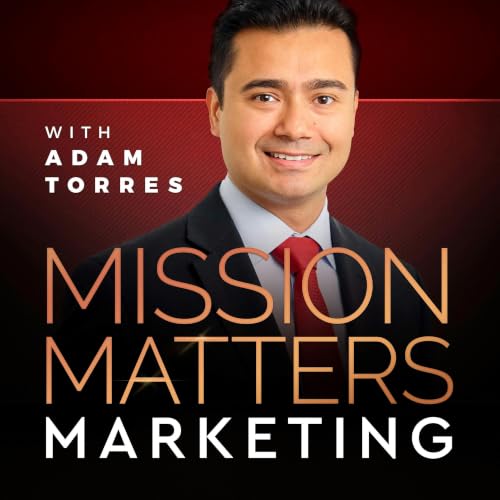 Mission Matters Marketing with Adam Torres Titelbild