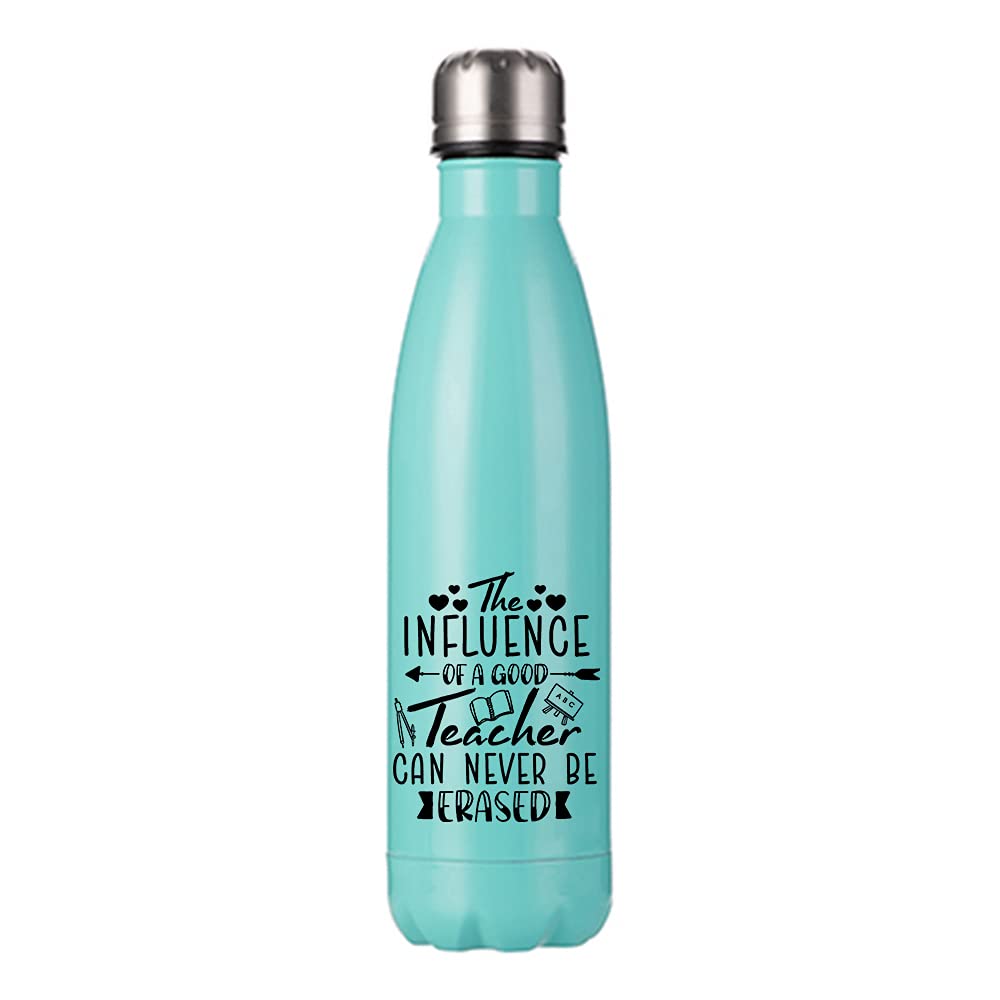 The Influence of a Good Teacher can never be Erased, Teacher’s Day, Thanks Giving, Back to School, Appreciation Gift for Best Teacher, 500 ML Double Walled Insulated Steel Bottle. (Mint Green)