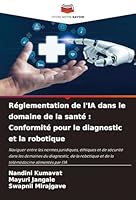 Réglementation de l'IA dans le domaine de la santé : Conformité pour le diagnostic et la robotique (French Edition) 3639648730 Book Cover