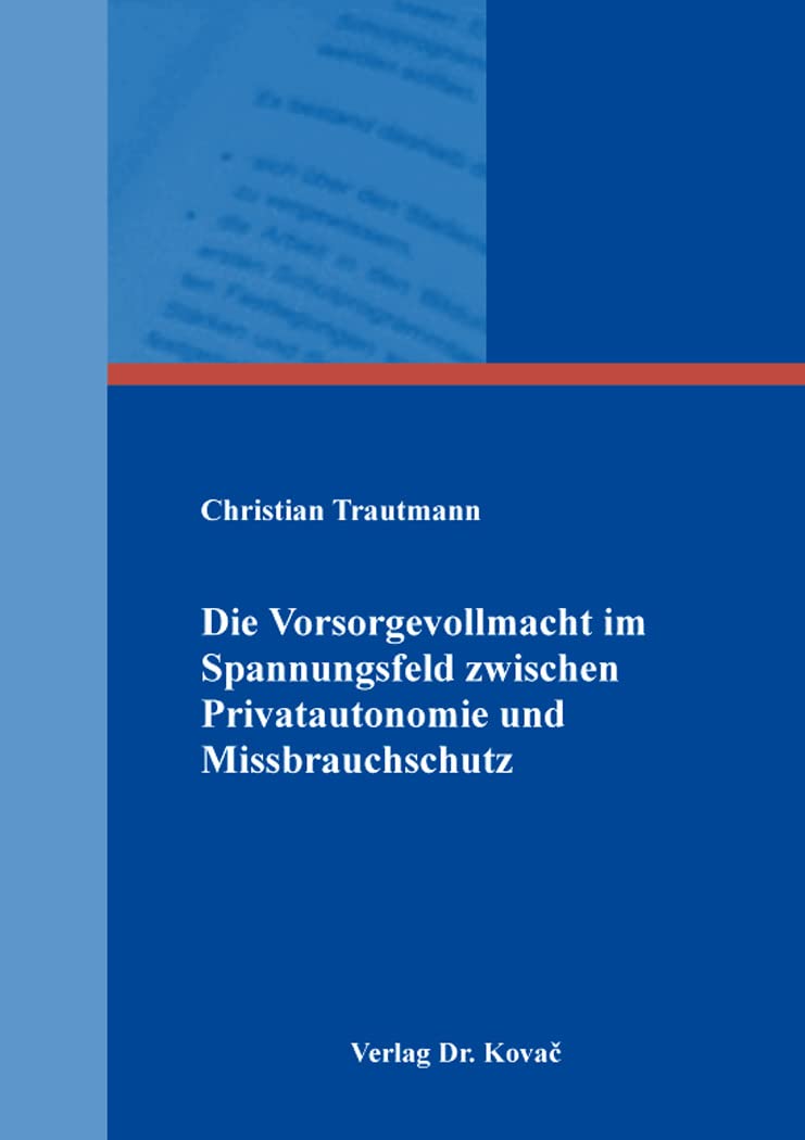 Die Vorsorgevollmacht im Spannungsfeld zwischen Privatautonomie und Missbrauchschutz (Studien zum Familienrecht)