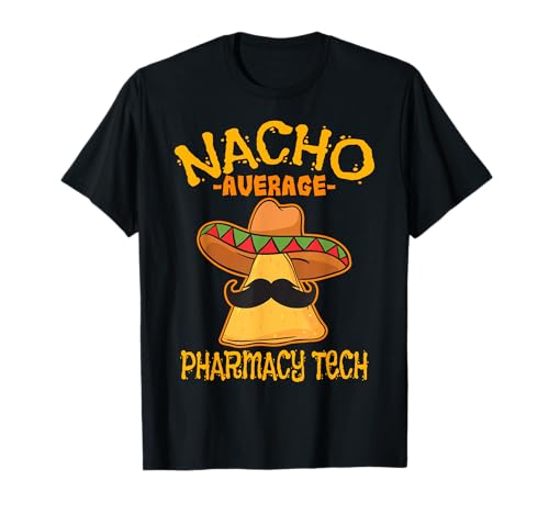 Nacho Average Pharmacy Tech Pharmacist Cinco de Mayo T-Shirt