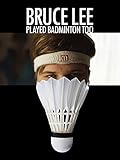 Bruce Lee Played Badminton Too