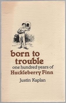 Born to trouble: One hundred years of Huckleberry Finn (The Center for the Book viewpoint series)