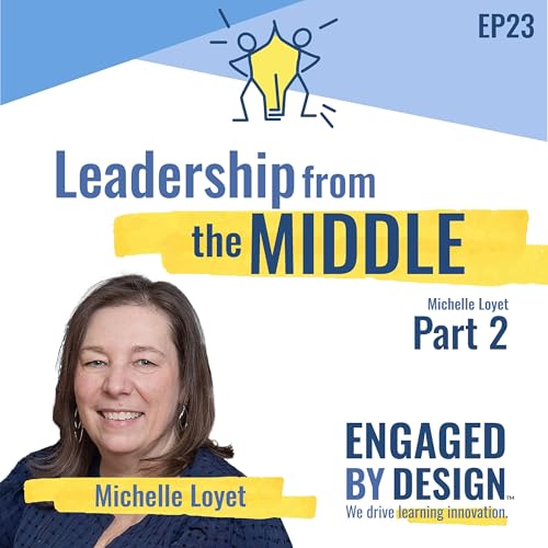 Leading from the Middle: Leadership Lessons with Dr. Michelle Loyet (Part 2)