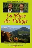 La Place du Village : Témoignages sur la vie d'hier et d'aujourd'hui en pays de Savoie et du Léman 2951759320 Book Cover