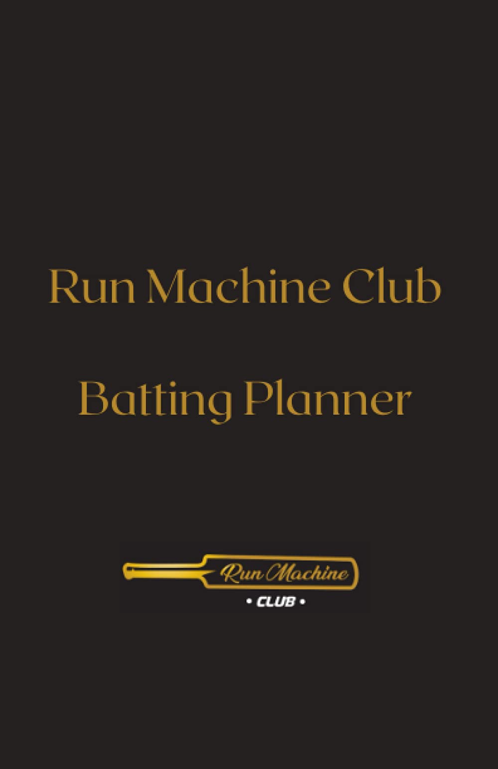 Independently published Run Machine Club Batting Planner