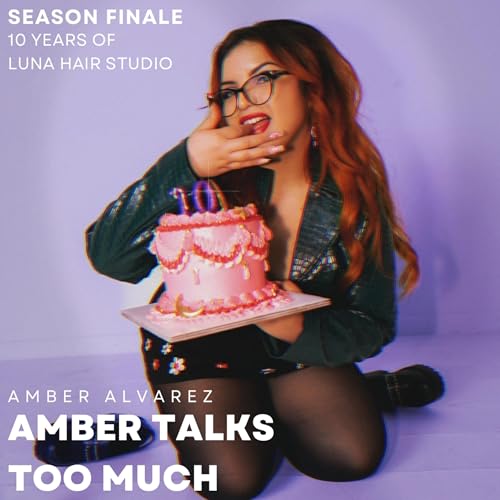 Season Finale: 10 Years of Luna Hair Studio | The Women and Stories That Built My Small Business: Stories from my salon and what they reveal about entrepreneurship, connection, and women&rsquo;s lives