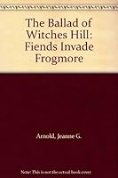 The Ballad of Witches Hill: Fiends Invade Frogmore 0962088706 Book Cover