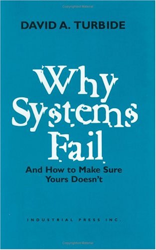 System Failure Book Why Systems Fail: And How to Make Sure Yours Doesn't: Turbide, David A ...