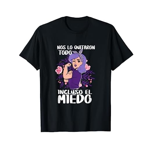 Nos Lo Quitaron Todo Incluso El Miedo 8 Marzo Día de la Muje Camiseta