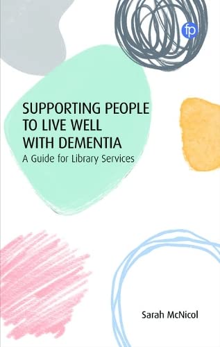 Buy Supporting People to Live Well with Dementia: A Guide for Library Services — BookShops.in
