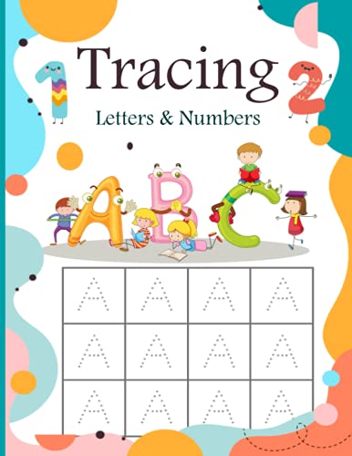 Tracing Letters And Numbers For Preschool 3-5: Workbook for Preschool, Kindergarten, Letter And Number Tracing Book For Kids Ages 3-5 (Pre-writing skills)
