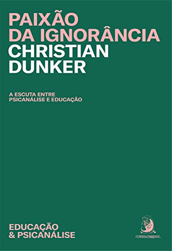Paixão da ignorância: a escuta entre a psicanálise e educação