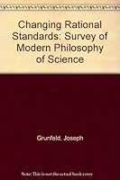 Changing Rational Standards: A Survey of Modern Philosophy of Science 0819149721 Book Cover