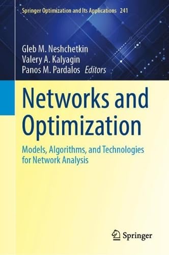 Networks and Optimization: Models, Algorithms, and Technologies for Network Analysis (Springer Optimization and Its Applications, 241)