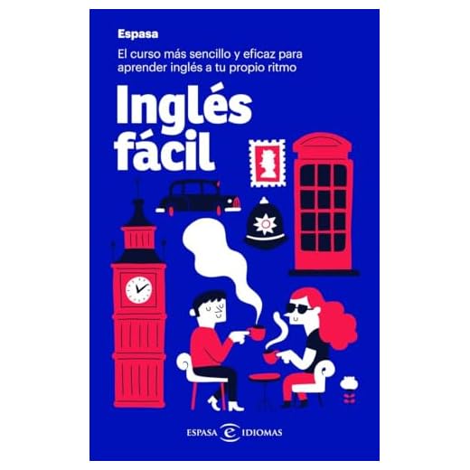 Inglés fácil: El curso más sencillo y eficaz para aprender inglés a tu propio ritmo (Espasa Idiomas)