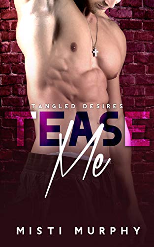 Tease Me (Tangled Desires Book 1)