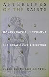 Afterlives of the Saints: Hagiography, Typology, and Renaissance Literature