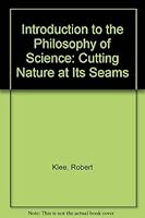 Introduction to the Philosophy of Science: Cutting Nature at its Seams 0195106105 Book Cover
