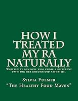 How I Treated My RA Naturally 1517064392 Book Cover