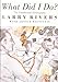 What Did I Do?: The Unauthorized Autobiography of Larry Rivers