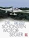 Produktbild Die schönsten Motorsegler