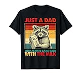 Just a dad who always came back with the milk fathers day T-Shirt