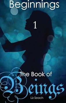 The Book of Beings: Beginnings (Volume One, Episodes 1-4) - Book  of the Book of Beings