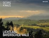 Lichtland Bayerischer Wald - Fotograf: Georg Knaus 