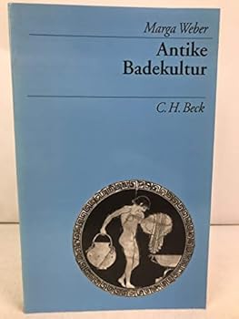 Perfect Paperback Antike Badekultur (Beck's archa¨ologische Bibliothek) (German Edition) [German] Book