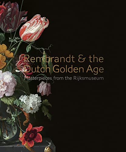 Rembrandt and the Dutch Golden Age: Masterpieces from the Rijksmuseum