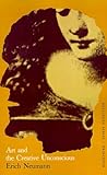 Art and the Creative Unconscious: Four Essays: Bollingen Series, Lxi, 1 (Works by Erich Neumann) (Essays of Erich Neumann, Band 1)