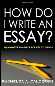 How Do I Write an Essay?: An easy guide for ESL Students
