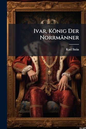 Ivar, König Der Norrmänner